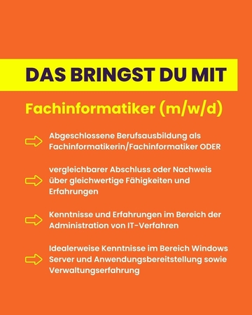 Du bringst eine abgeschlossene Berufsausbildung als Fachinformatiker*in, vergleichbarer Abschluss oder Nachweis über gleichwertige Fähigkeiten und Erfahrungen, Kenntnisse und Erfahreungen in IT und Verwaltung.