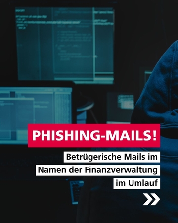 Phishing-Mails! Betrügerische Mails im Namen der Finanzverwaltung im Umlauf